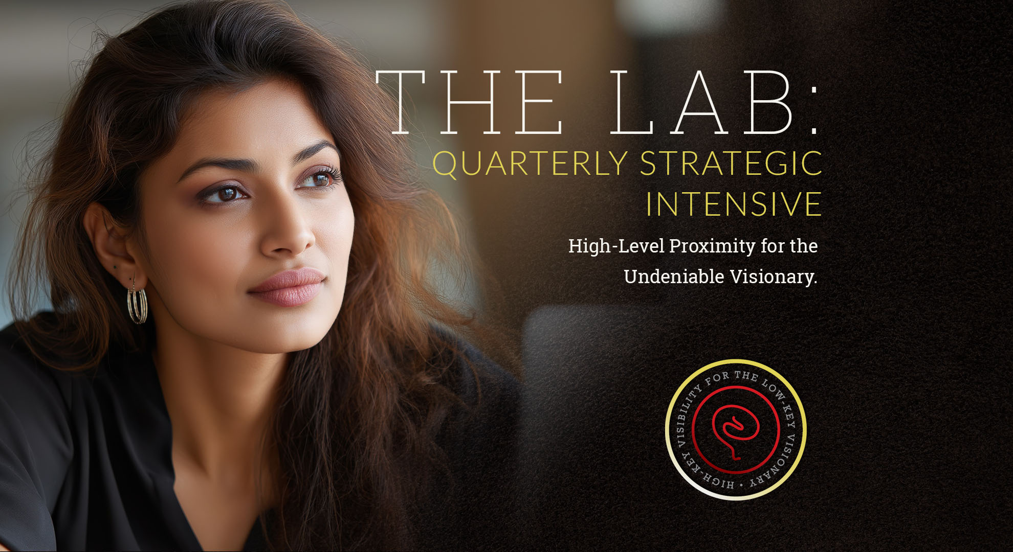 Cover for The Visibility Lab A high-touch, quarterly intensive designed to architect your roadmap in a single weekend.